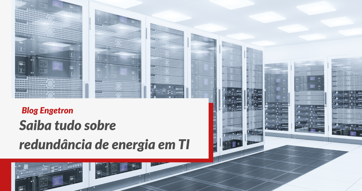 Saiba Tudo Sobre Redundância De Energia Em TI | BLOG ENGETRON